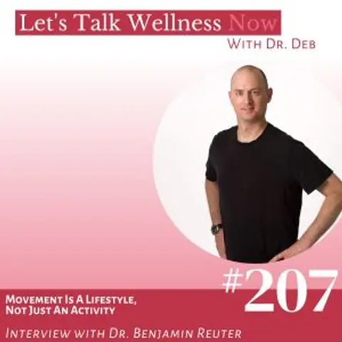 Episode 207: Movement Is A Lifestyle, Not Just An Activity with Dr. Benjamin Reuter