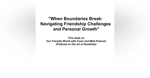 "When Boundaries Break: Navigating Friendship Challenges and Personal Growth"