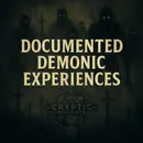 Ep. 90 - DOCUMENTED DEMONIC EXPERIENCES