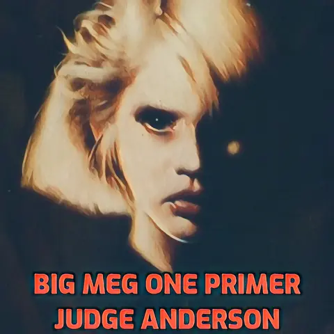 Big Meg One – Primer 4 – Judge Anderson