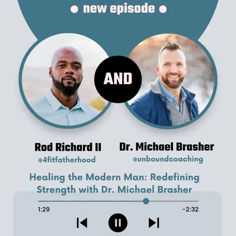 Healing the Modern Man: Redefining Strength with Dr. Michael Brasher