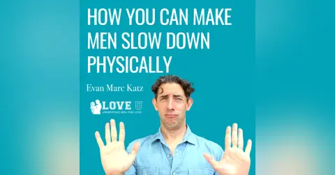 How You Can Make Men Slow Down Physically