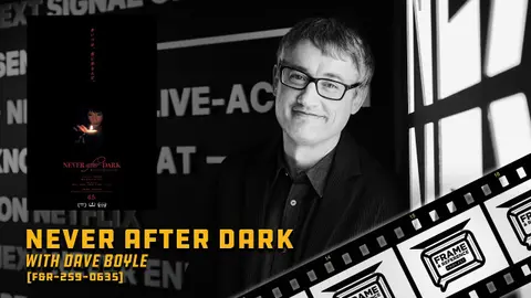 259: "Never After Dark" Director Dave Boyle