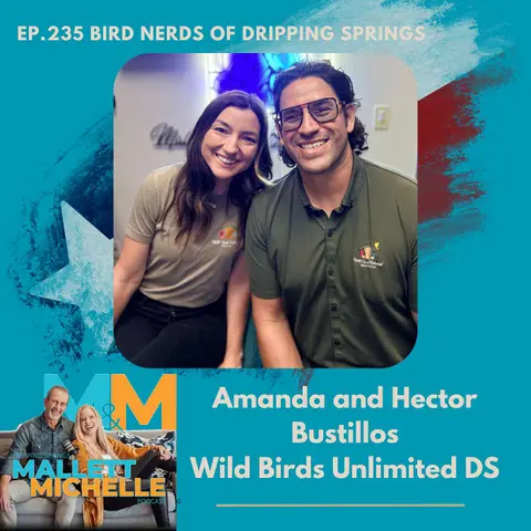 Ep.235 Bird Nerds Of Dripping Springs (Amanda and Hector Bustillos of WILD BIRDS UNLIMITED)