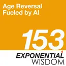 Episode 153: Age Reversal Fueled by AI