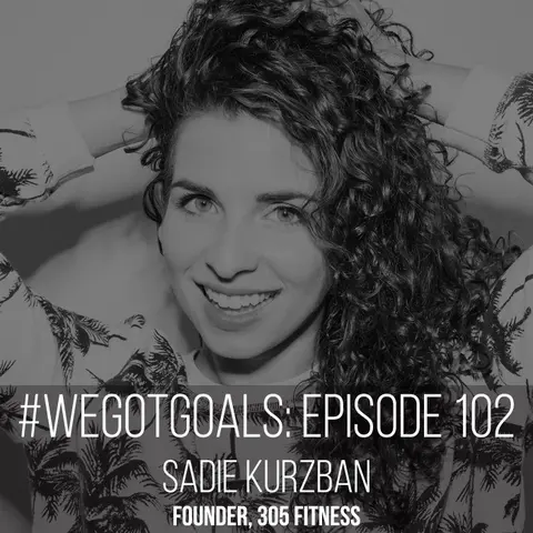 Meet the Founder of 305 Fitness, Sadie Kurzban, on This Episode of #WeGotGoals