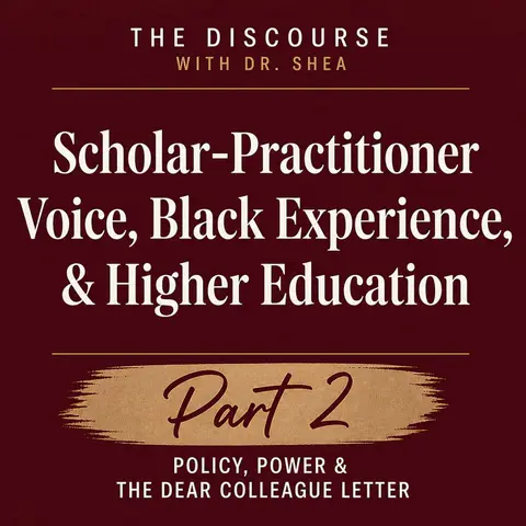 Scholar-Practitioner Voice, Black Experience, and the Current State of Higher Education (Part 2)