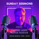 In These Times, Choose Hope: Never Despair