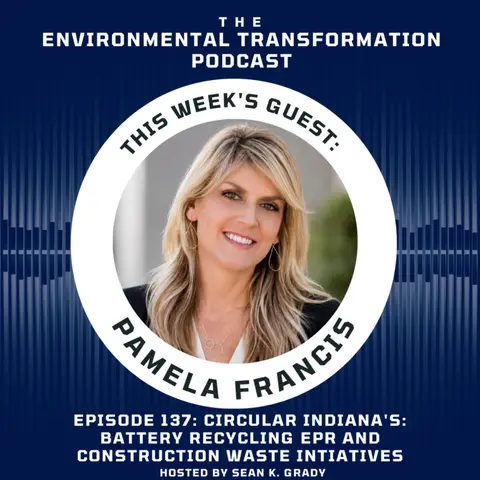 Circular Indiana's: Battery Recycling EPR and Construction Waste Intiatives with President Pamela Francis