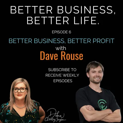Sustainable Business, Better Profit with Dave Rouse - Episode 6 of Better Business, Better Life!