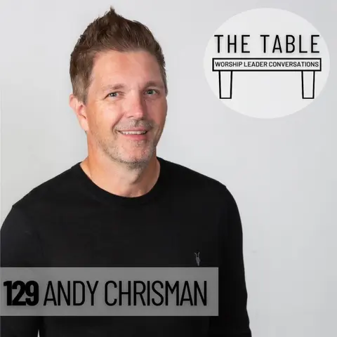 129 Andy Chrisman | WORSHIP LEADER