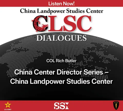 CLSC Dialogues – Ep 3 – COL Rich Butler – China Center Director Series – China Landpower Studies Center