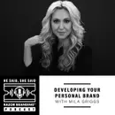 DEVELOPING YOUR PERSONAL BRAND WITH MILA GRIGGS