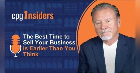 The Best Time to Sell Your Business Is Earlier Than You Think