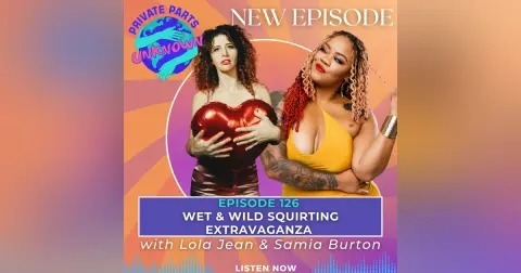 Wet & Wild Squirting Extravaganza with Two-Time Squirting World Record Holder Lola Jean & Samia Burton of Sexual Essentials