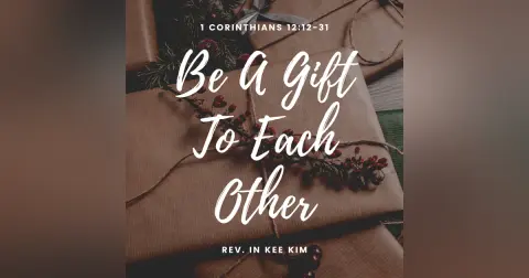 Be A Gift To Each Other