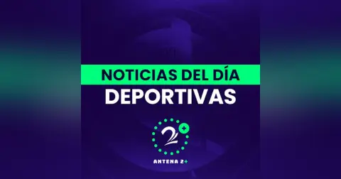 Noticias deportivas del día en Antena 2 (Edición tarde)