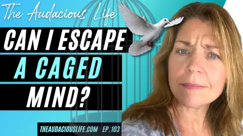 Overcoming Coercive & Abusive Programming - Breaking through a Caged Mindset - Ep 103