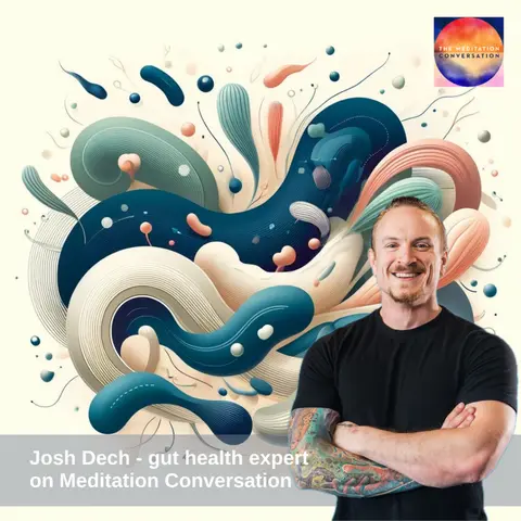 344. Good Bugs, Bad Bugs: Achieving Gut Microbiome Balance for Optimal Health - Josh Dech