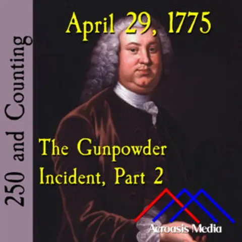 April 29, 1775: The Gunpowder Incident, Part 2