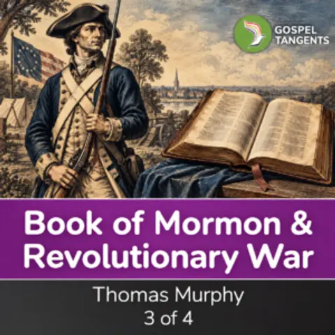 Unexpected Book of Mormon & Revolutionary War Link (Thomas Murphy 3 of 4)