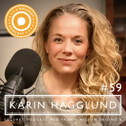 59. Karin Hägglund – ”När man får landa i ögonblicket, så kan man känna sig fri vartsomhelst.”