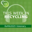 This Week in Recycling: ReMA2025 Visionary