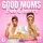 Good Moms Bad Choices