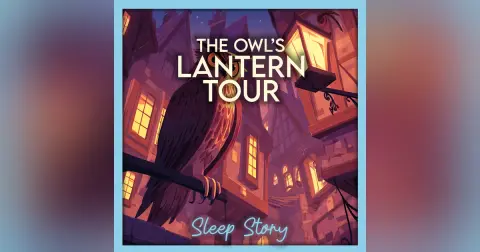 The Owl’s Lantern | Relaxing Bedtime Story for Adults, Magical Fantasy Sleep Story, Calm Narration to Fall Asleep Fast
