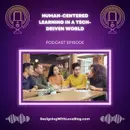 Human-Centered Learning in a Tech-Driven World