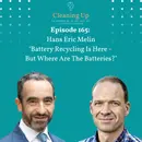Battery Recycling Is Here - But Where Are The Batteries? - Ep165: Hans Eric Melin