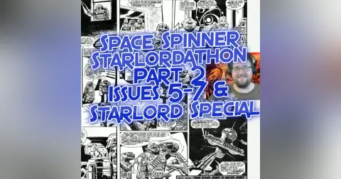 Starlordathon pt 2 – Starlord 5-7 & Starlord Special