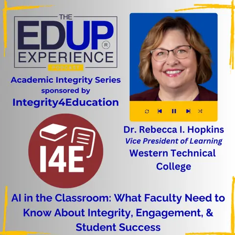 AI in the Classroom: What Faculty Need to Know About Integrity, Engagement, & Student Success - with Dr. Rebecca I. Hopkins, Vice President of Learning, Western Technical College