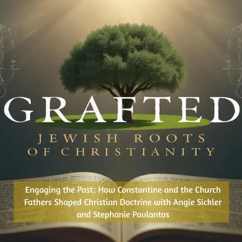 Engaging the Past: How Constantine and the Church Fathers Shaped Christian Doctrine with Angie Sickler