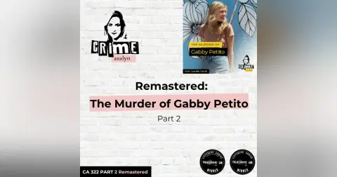 Ep 322: Remastered: The Murder of Gabby Petito, Part 2