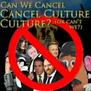 e154. Can We Cancel Cancel Culture Culture? (or can’t we?)