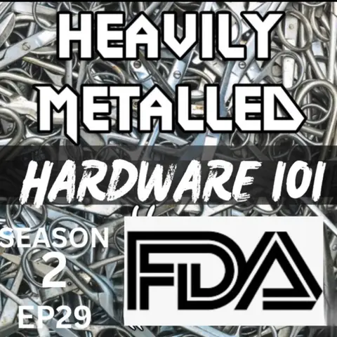 EP29 - Hardware 101 - Adverse Event Reporting, Implant Composition & Hardware Removal