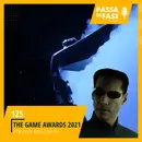 The Game Awards 2021: Bem vindo a nova geração | E125