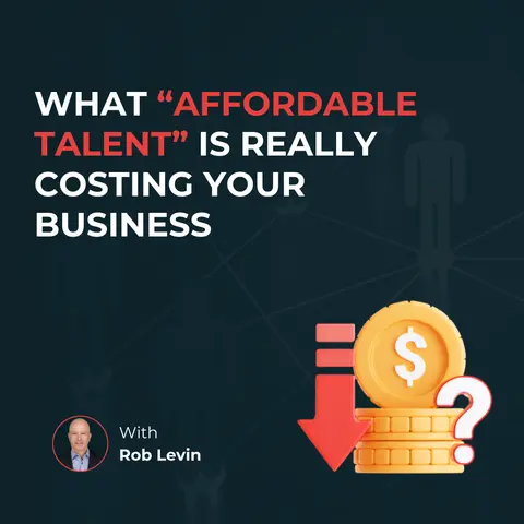 What "Affordable Talent" is Really Costing Your Business
