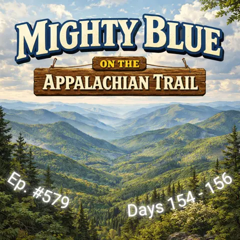 Episode #579 - Days 154-156 Appalachian Trail 2026