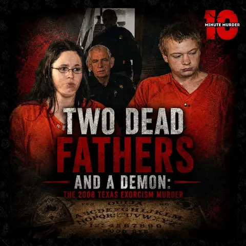 Two Dead Fathers and a Demon: The 2008 Texas Exorcism Murder