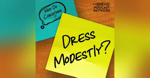 Why Do Christians Dress Modestly?