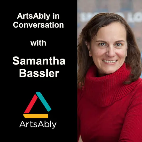 Episode 12: ArtsAbly in Conversation with Samantha Bassler