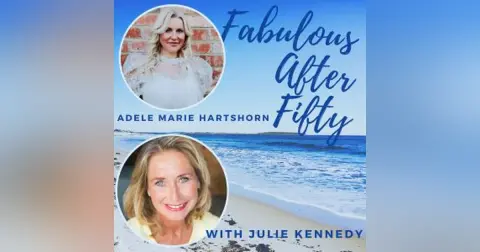FABULOUS AFTER FIFTY! EPISODE 60 – ADELE MARIE HARTSHORN – Becoming TEETOTAL – From Partygirl to life alcohol-free