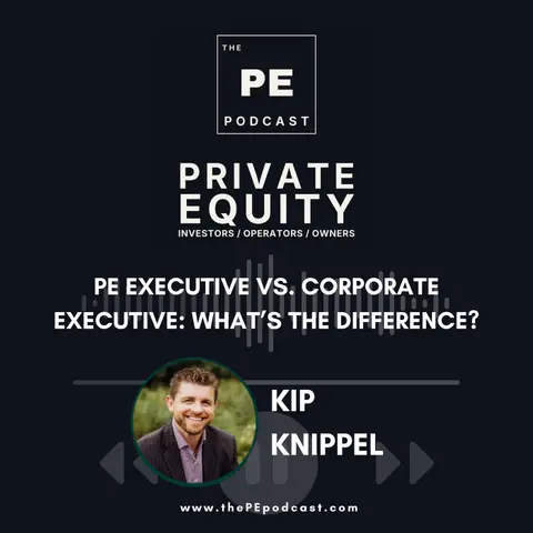PE Executive vs. Corporate Executive: What’s the Difference? | Kip Knippel, KIP Search