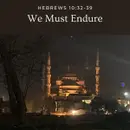 We Must Endure