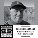 Building Brands and Winning Mindsets w/ Dave Behar