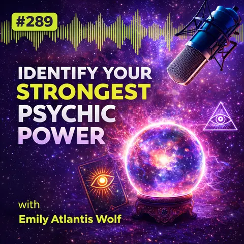 #289 How to Identify Your Strongest Psychic Power - Emily Atlantis Wolf