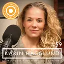 59. Karin Hägglund – ”När man får landa i ögonblicket, så kan man känna sig fri vartsomhelst.”