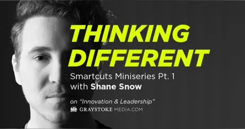 Thinking Different (Smartcuts Mini-series with Shane Snow Part 1 Interview By Jess Larsen)